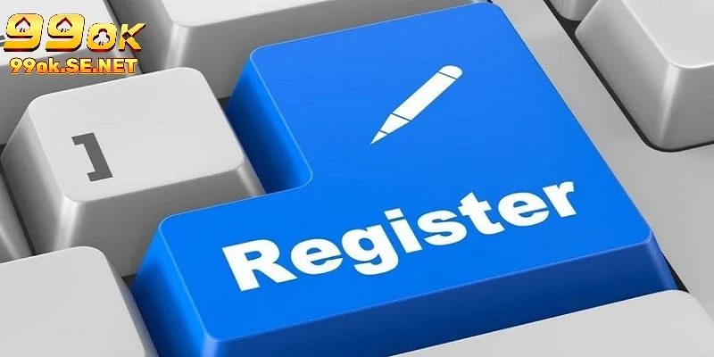 Điều kiện cần đáp ứng để đăng ký 99ok thành công