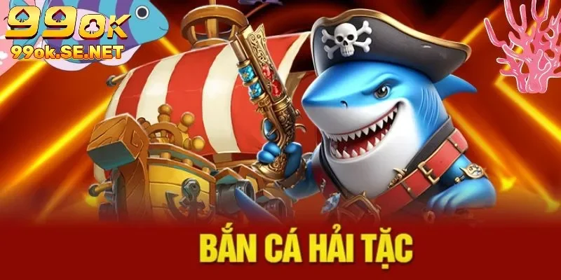 Hải tặc bắn cá mang đến những giây phút thư giãn tuyệt vời